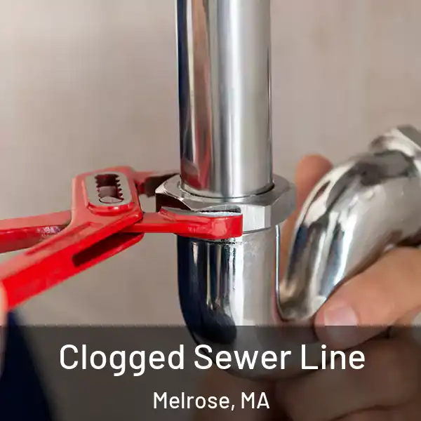  Clogged Sewer Line Melrose, MA