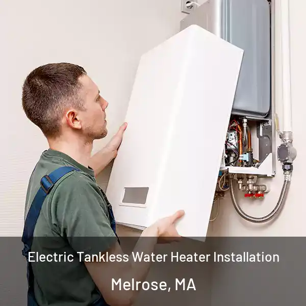  Electric Tankless Water Heater Installation Melrose, MA