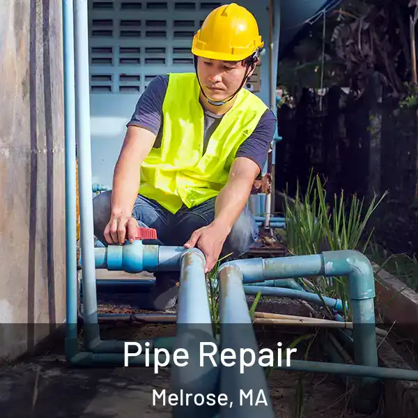  Pipe Repair Melrose, MA