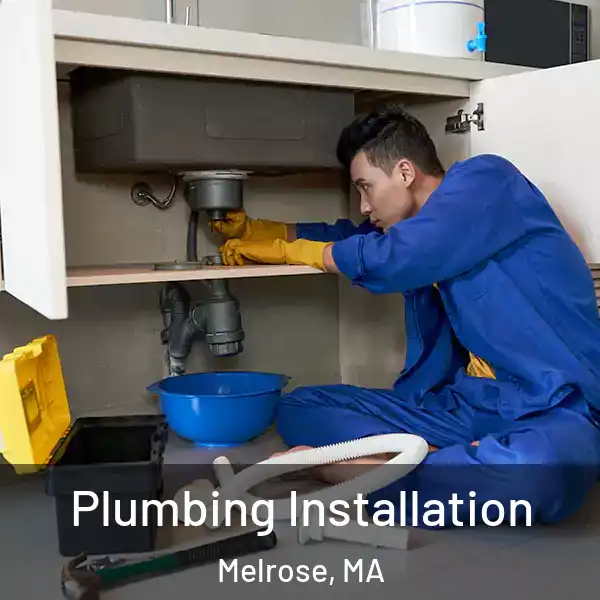 Plumbing Installation Melrose, MA