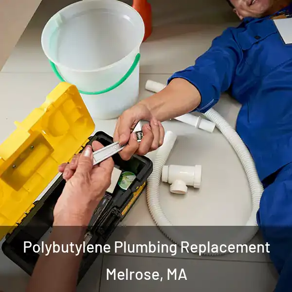  Polybutylene Plumbing Replacement Melrose, MA