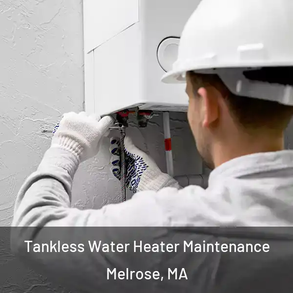  Tankless Water Heater Maintenance Melrose, MA