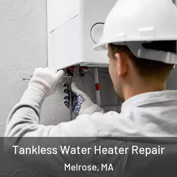  Tankless Water Heater Repair Melrose, MA