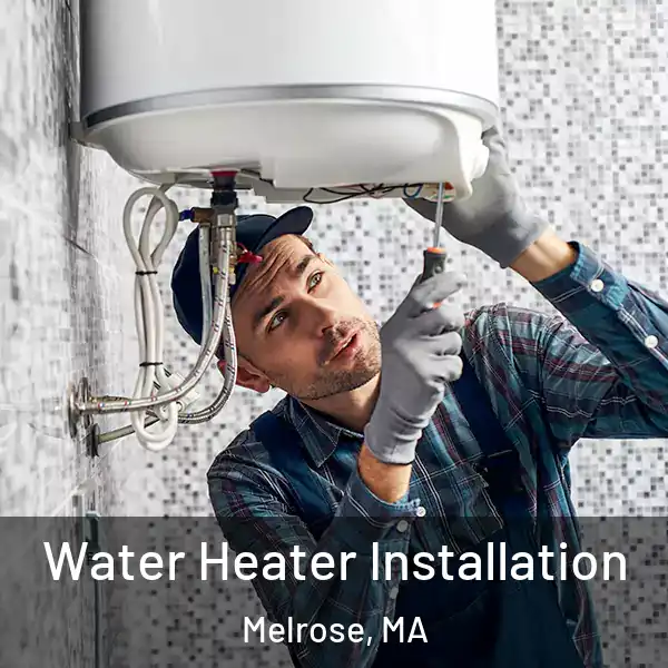  Water Heater Installation Melrose, MA